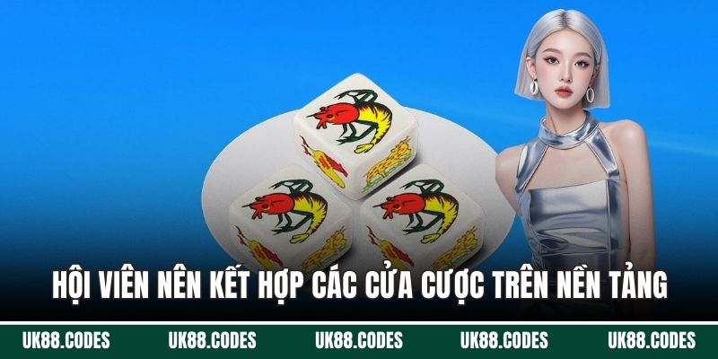 Hội viên nên kết hợp các cửa cược trên nền tảng